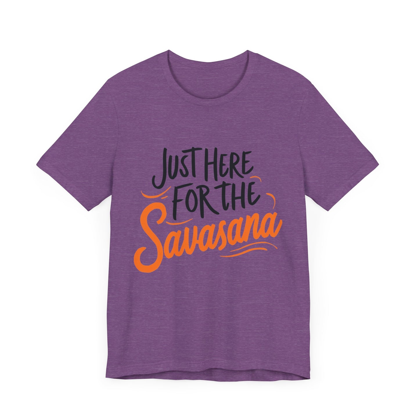 Yoga Tee - Just Here for the Savasana